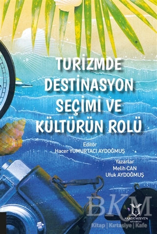 Turizmde Destinasyon Seçimi ve Kültürün Rolü - Akademisyen Kitabevi