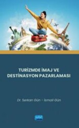 Turizmde İmaj ve Destinasyon Pazarlaması - Nobel Akademik Yayıncılık