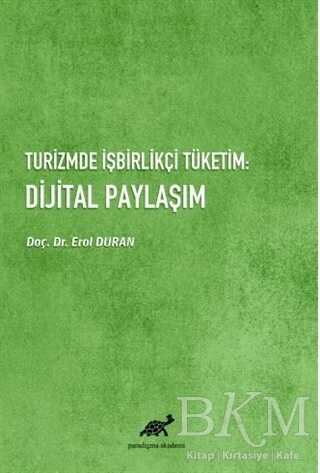 Turizmde İşbirlikçi Tüketim: Dijital Paylaşım - Paradigma Akademi Yayınları