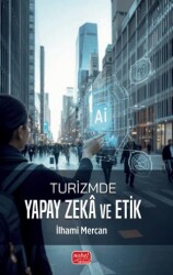 Turizmde Yapay Zekâ ve Etik - Nobel Bilimsel Eserler