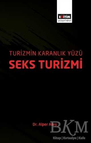 Turizmin Karanlık Yüzü: Seks Turizmi - Eğitim Yayınevi - Bilimsel Eserler