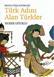 Türk Adını Alan Türkler - Örgün Yayınları