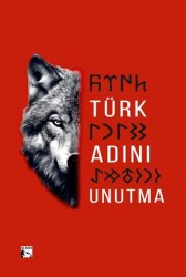 Türk Adını Unutma - Alaska Yayınevi