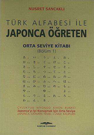 Türk Alfabesi ile Japonca Öğreten Orta Seviye Kitabı Bölüm 1