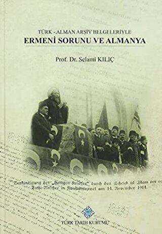 Türk - Alman Arşiv Belgeleriyle Ermeni Sorunu Ve Almanya