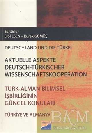 Türk - Alman Bilimsel İşbirliğinin Güncel Konuları - Aktüelle Aspekte Deutsch - Türkischer Wissenschaftskooperation - Siyasal Kitabevi