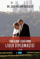 Türk - Alman İlişkilerinde Lider Diplomasisi - Nobel Akademik Yayıncılık