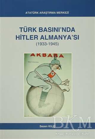 Türk Basını`nda Hitler Almanya`sı 1933- 1945 - Atatürk Araştırma Merkezi