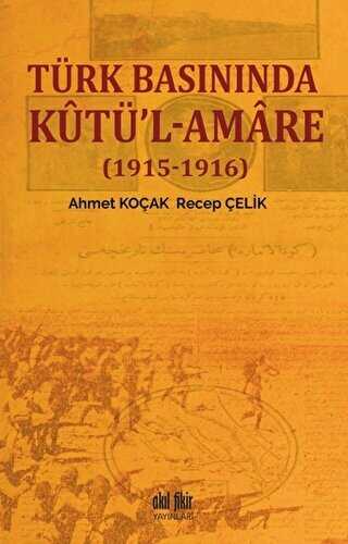 Türk Basınında Kutü`l-Amare - 1915-1916