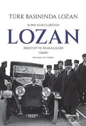Türk Basınında Lozan: Suphi Nuri İleri`nin Lozan Mektup ve Makaleleri - Albaraka Yayınları
