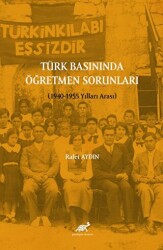 Türk Basınında Öğretmen Sorunları 1940-1955 Yılları Arası - Paradigma Akademi Yayınları