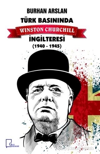 Türk Basınında Winston Churchill İngilteresi 1940-1945 - 1