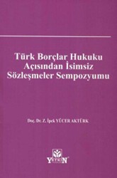 Türk Borçlar Hukuku Açısından İsimsiz Sözleşmeler Sempozyumu - Yetkin Yayınları