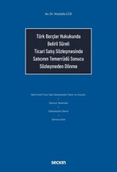 Türk Borçlar Hukukunda Belirli Süreli Ticari Satış Sözleşmesinde Satıcının Temerrüdü Sonucu Sözleşme - Seçkin Yayıncılık