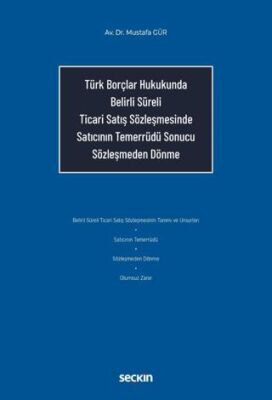 Türk Borçlar Hukukunda Belirli Süreli Ticari Satış Sözleşmesinde Satıcının Temerrüdü Sonucu Sözleşme - 1