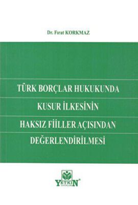 Türk Borçlar Hukukunda Kusur İlkesinin Haksız Fiiller Açısından Değerlendirilmesi - 1
