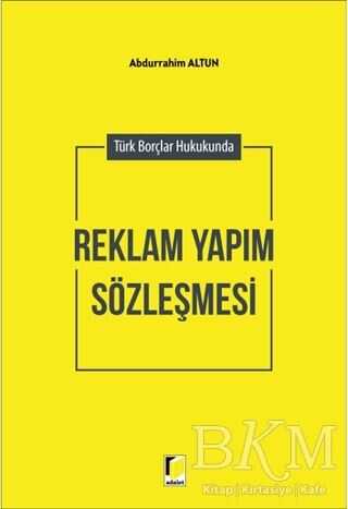 Türk Borçlar Hukukunda Reklam Yapım Sözleşmesi