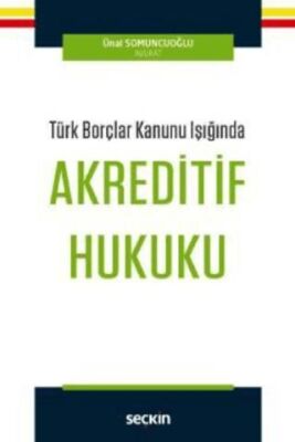 Türk Borçlar Kanunu Işığında Akreditif Hukuku - 1