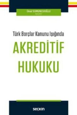 Türk Borçlar Kanunu Işığında Akreditif Hukuku - 1