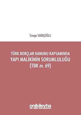 Türk Borçlar Kanunu Kapsamında Yapı Malikinin Sorumluluğu TBK m.69 - On İki Levha Yayınları