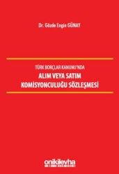 Türk Borçlar Kanunu`nda Alım veya Satım Komisyonculuğu Sözleşmesi - On İki Levha Yayınları
