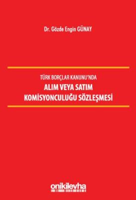 Türk Borçlar Kanunu`nda Alım veya Satım Komisyonculuğu Sözleşmesi - 1