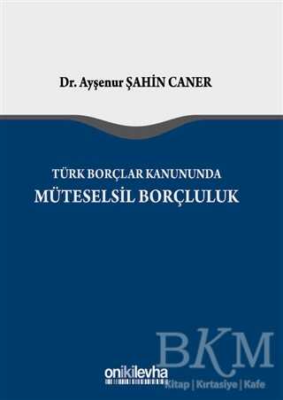 Türk Borçlar Kanunu'nda Müteselsil Borçluluk