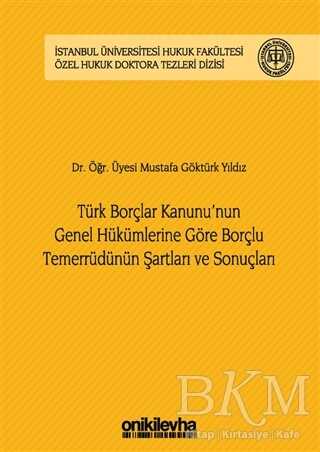 Türk Borçlar Kanunu`nun Genel Hükümlerine Göre Borçlu Temerrüdünün Şartları ve Sonuçları