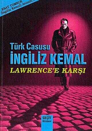 Türk Casusu İngiliz Kemal Lawrence`e Karşı
