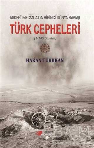 Askeri Mecmua`da Birinci Dünya Savaşı - Türk Cepheleri - Berikan Yayınevi