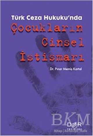 Türk Ceza Hukuku`nda Çocukların Cinsel İstismarı - Der Yayınları