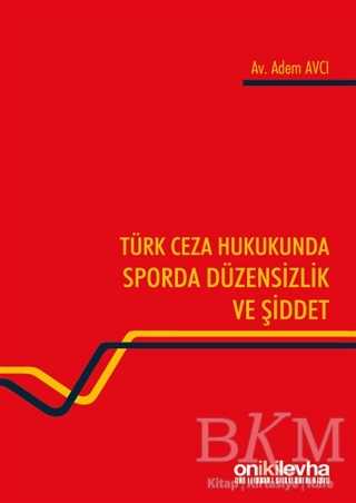 Türk Ceza Hukukunda Sporda Düzensizlik ve Şiddet