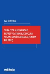 Türk Ceza Hukukundaki Nefret ve Ayrımcılık Suçuna Sosyal Kimlik Kuramı Açısından Bir Bakış - On İki Levha Yayınları