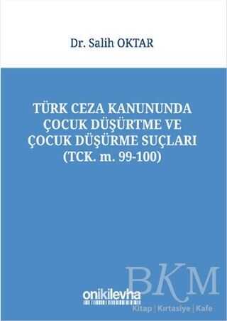 Türk Ceza Kanununda Çocuk Düşürtme ve Çocuk Düşürme Suçları - On İki Levha Yayınları