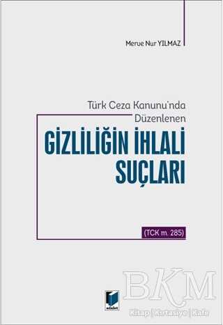Türk Ceza Kanunu`nda Düzenlenen Gizliliğin İhlali Suçları - Adalet Yayınevi
