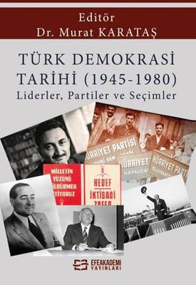 Türk Demokrasi Tarihi 1945-1980 Liderler, Partiler ve Seçimler