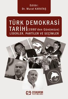 Türk Demokrasi Tarihi 1980’den Günümüze Liderler, Partiler ve Seçimler