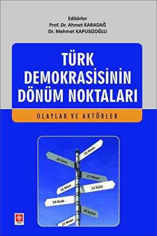 Türk Demokrasisinin Dönüm Noktaları - Olaylar ve Aktörler - Ekin Basım Yayın