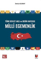 Türk Devlet Aklı ve Derin Hafızası Milli Egemenlik - Adalet Yayınevi