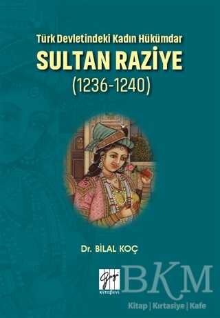 Türk Devletindeki Kadın Hükümdar Sultan Raziye 1236 - 1240