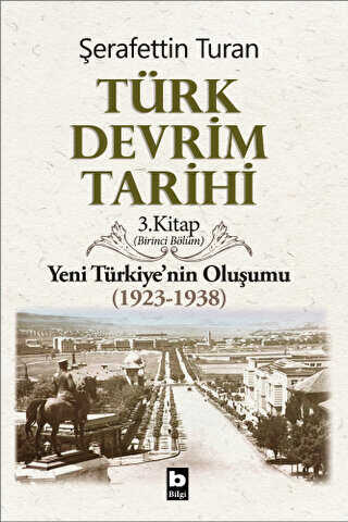 Türk Devrim Tarihi 3. Kitap Birinci Bölüm - Bilgi Yayınevi