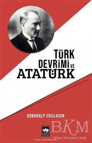 Türk Devrimi ve Atatürk - Ötüken Neşriyat