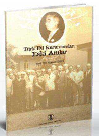 Türk Dil Kurumundan Eski Anılar