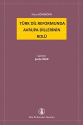 Türk Dil Reformunda Avrupa Dillerinin Rolü - Türk Dil Kurumu Yayınları