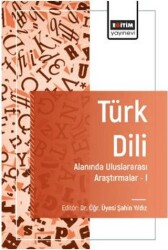 Türk Dili Alanında Uluslararası Araştırmalar - I - Eğitim Yayınevi - Bilimsel Eserler