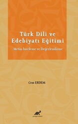 Türk Dili ve Edebiyatı Eğitimi Metin İnceleme ve Değerlendirme - Paradigma Akademi Yayınları