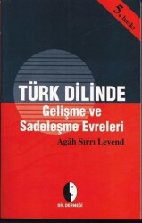 Türk Dilinde Gelişme ve Sadeleşme Evreleri - Dil Derneği Kitapları