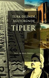 Türk Dilinde, Kültüründe Tipler - Paradigma Akademi Yayınları