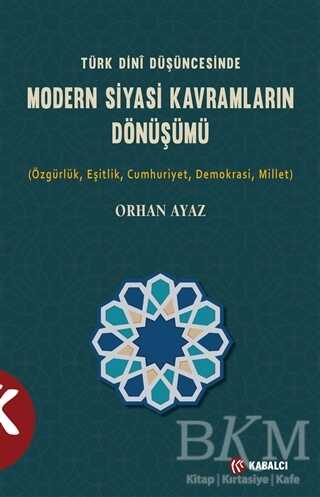 Türk Dini Düşüncesinde Modern Siyasi Kavramların Dönüşümü