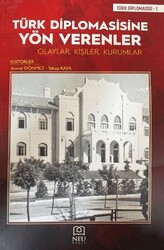 Türk Diplomasisine Yön Verenler Olaylar, Kişiler, Kurumlar - Necmettin Erbakan Üniversitesi Yayınları